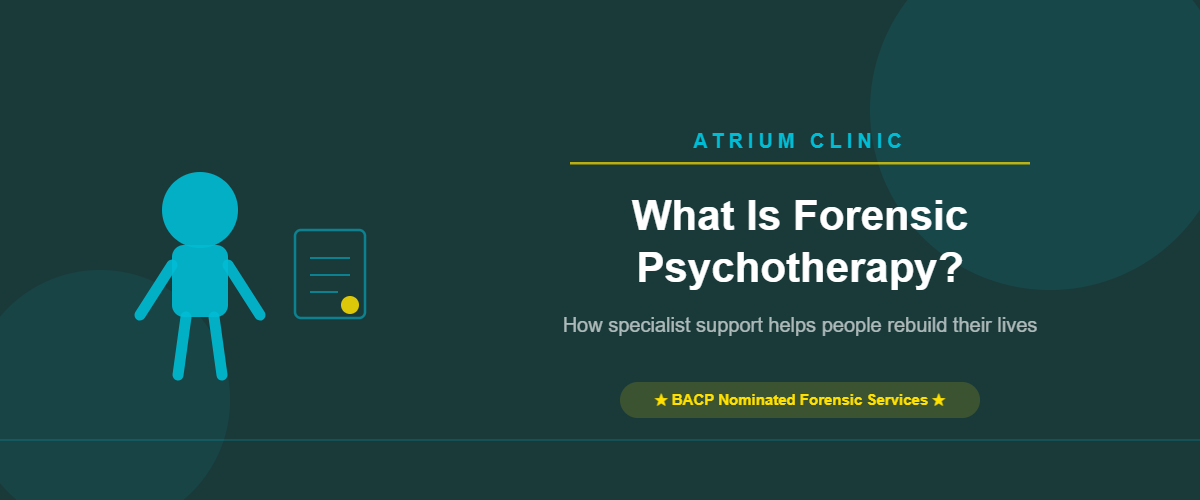 What Is Forensic Psychotherapy? How Specialist Support Helps People Rebuild Their Lives